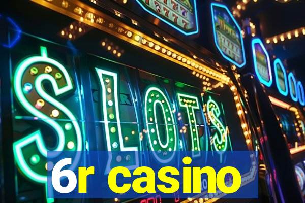 6r casino